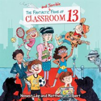 The_Fantastic_and_Terrible_Fame_of_Classroom_13